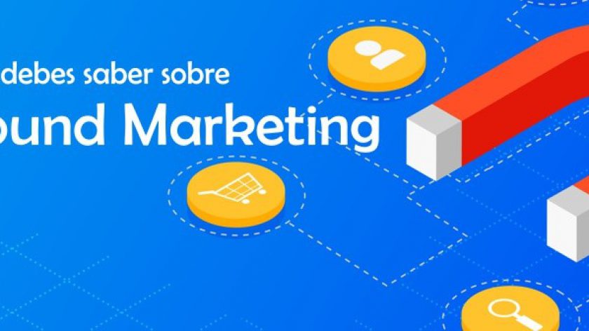 ¿Que es el Inbound Marketing? todo lo que debes saber