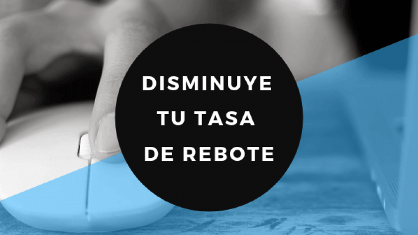 Cómo reducir la tasa de rebote de tu web