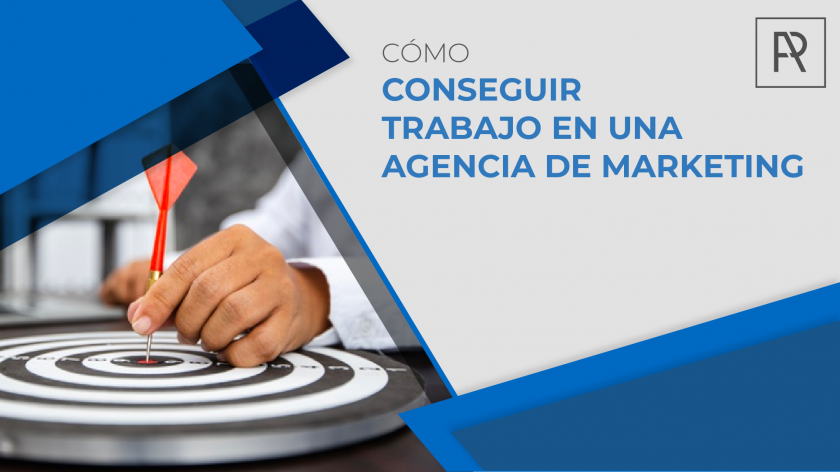 Cómo conseguir empleo en una Agencia de Marketing Digital en 10 consejos