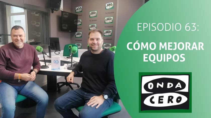 Episodio 63: Cómo mejorar nuestros equipos de trabajo